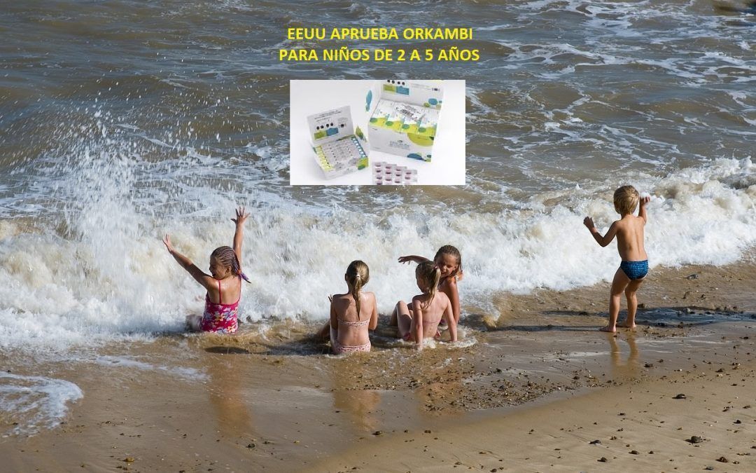EEUU APRUEBA ORKAMBI NIÑOS 2 A 5 AÑOS